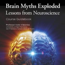 Brain Myths Exploded - Indre Viskontas