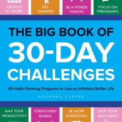 The Big Book of 30-Day Challenges - Forming Programs to Live an Infinitely Better Life - Casper, Rosanna