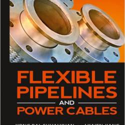 Bai Y  Flexible Pipelines and Power Cables 2024