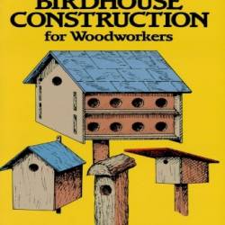 The Complete Book of Birdhouse Construction for WoodWorkers - Campbell, Scott D.