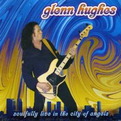 Glenn Hughes - Soulfully Live In The City Of Angels (2004)