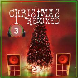 Various Artists - Christmas Remixed 3 (2018)
