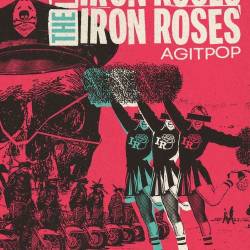 The Iron Roses - Agitpop (2025)