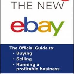 The New ebay: The Official Guide to Buying, Selling, Running a Profitable Business