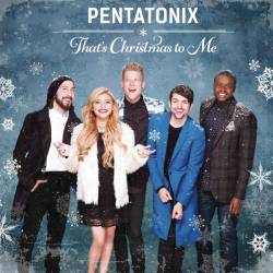 Pentatonix - Thats Christmas To Me (2014)