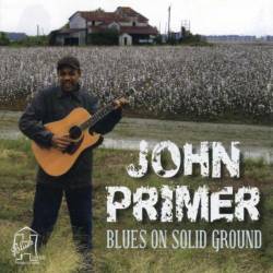 John Primer - Blues On Solid Ground (2012)