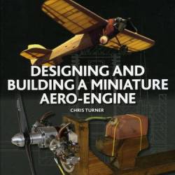 Chris Turner. Designing and Building a Miniature Aero-Engine (2015) EPUB