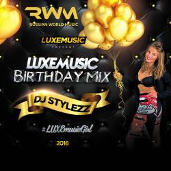 LUXEmusic Birthday Mix - DJ Stylezz (2016)