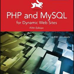 PHP and MySQL for Dynamic Web Sites: Visual QuickPro Guide, 5th Edition