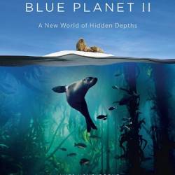 BBC.   2 / Blue Planet II ( 1-7   7) (2017) HDRip