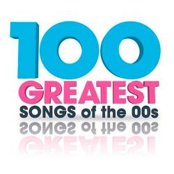 100 Greatest Songs of the 00s (2020)