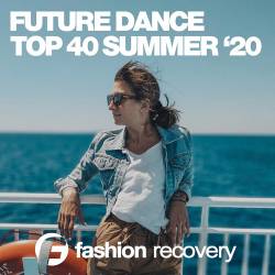 Future Dance Top 40 Summer '20 (2020)