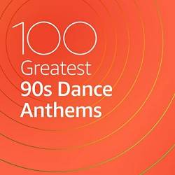 100 Greatest 90s Dance Anthems (2021)