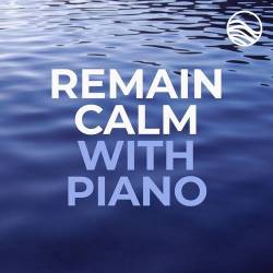 Remain Calm with Piano (2021)