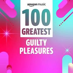 100 Greatest Guilty Pleasures (2021) MP3