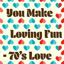 You Make Loving Fun - 70's Love (2021)