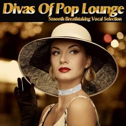 Divas of Pop Lounge - Smooth Breathtaking Vocal Selection (2018) AAC - Lounge, Chillout, Downtempo