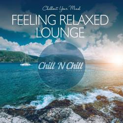 Feeling Relaxed Lounge: Chillout Your Mind (2020) - Lounge, Chillout, Downtempo