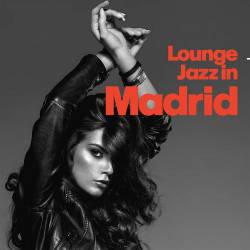 Lounge Jazz In Madrid (2022) AAC - Jazz, Nu Jazz, Lounge, Easy Listening