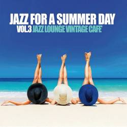 Jazz for a Summer Day Vol. 3 (2022) AAC - Jazz, Lounge, Bossa Nova