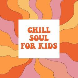 Chill Soul For Kids (2022) - Kids, Soul