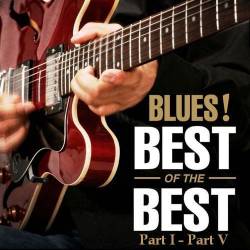 Blues! The Best Of The Best (Part I - Part V) Mp3 - Blues, Blues Rock!