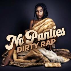 No Panties Dirty Rap (2022) - Rap, Hip Hop