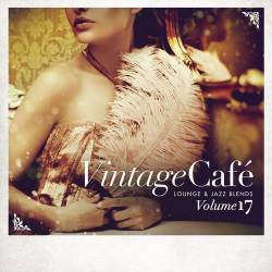 Vintage Cafe - Lounge and Jazz Blends (Special Selection) Vol. 17 (2020) FLAC - Jazz, Lounge