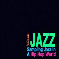 Jazz - Sampling Jazz in a Hip Hop World (2022) - Jazz