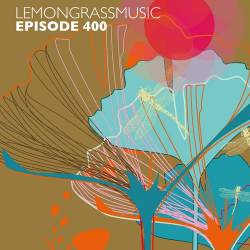 Lemongrassmusic Episode 400 (2023) - Chillout, Lounge, Downtempo