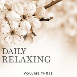 Daily Relaxing Vol. 1-3 (2016-2017) - Electronic, Lounge, Chillout, Downtempo