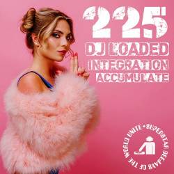 225 DJ Loaded - Integration Accumulate (2023)