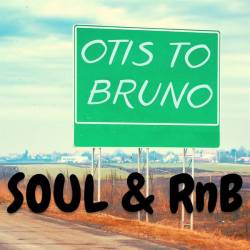 Otis to Bruno Soul and RnB (2023) - Soul, Funk, RnB