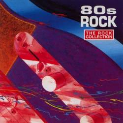 The Rock Collection 80s Rock (2CD Compilation) (1993) FLAC - Rock