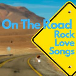 On The Road Rock Love Songs (2023) - Rock