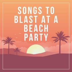 Songs to blast at a beach party (2023) - Pop, Rock, RnB, Dance