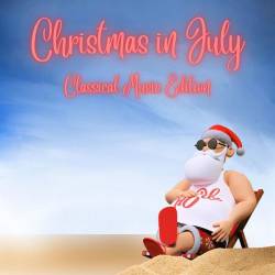 Christmas in July Classical Music Edition (2023) - Classical