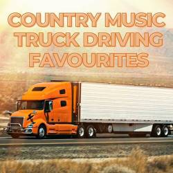 Country Music Truck Driving Favourites (2023)