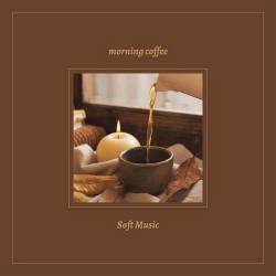 Morning Coffee - Soft Music (2023) - Pop, Dance, RnB