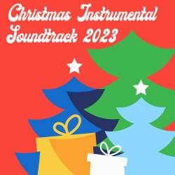 Christmas Instrumental Soundtrack 2023 (2023) - Classic, Instrumental, Soundtrack