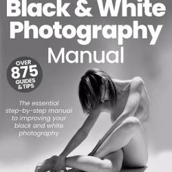 The Complete Black & White Photography Manual. 21th Edition (2024)