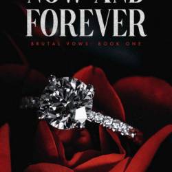 NOW AND FOREVER: Mafia/cartel arranged marriage - Aleatha Romig