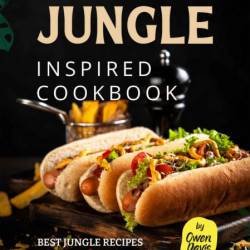 Jungle Inspired Cookbook: Best Jungle Recipes with a Summer Touch - Owen Davis