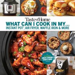 Taste of Home What Can I Cook in my Instant Pot, Air Fryer, Waffle Iron...?: Get G...