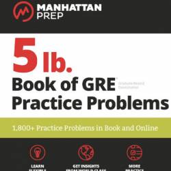 5 lb. Book of GRE Practice Problems, Fourth Edition: 1,800  Practice Problems in B...