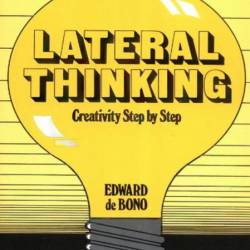 Lateral Thinking: Creativity Step by Step - Edward De Bono