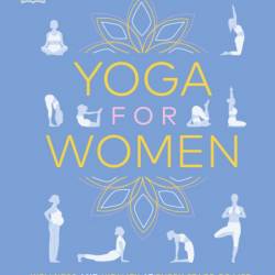 Yoga for Women: Wellness and Vitality at Every Stage of Life - Shakta Khalsa