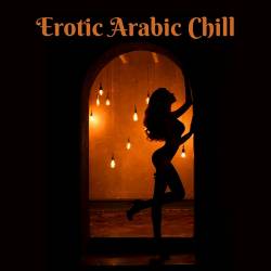Erotic Arabic Chill Sensual Oriental Bar and Sexy Lounge Nights (2024) FLAC - Electronic, Relax, Lounge, Chillout