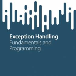 Exception Handling: Fundamentals and Programming - Pedro Mejia Alvarez