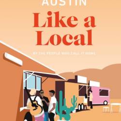 Austin Like a Local: By the people who call it home - DK Eyewitness